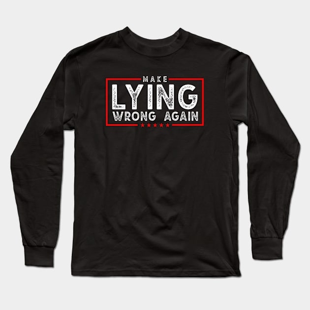 Make Lying Wrong Again Long Sleeve T-Shirt by idjie